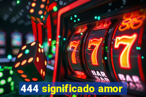 444 significado amor